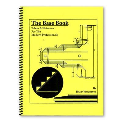 The Base Book, Tables and Staircases for the Modern Pro by Rand Woodbury