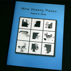 Nine Uneasy Pieces by Robert E. Neale