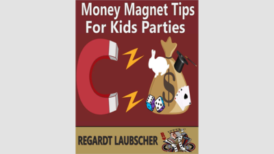 Money Magnet Tips for Kids Parties by Regardt Laubscher eBook (Download)