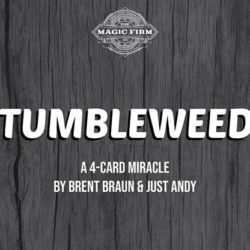 Tumbleweed, Gimmicks and Online Instructions by Brent Braun and Andy Glass