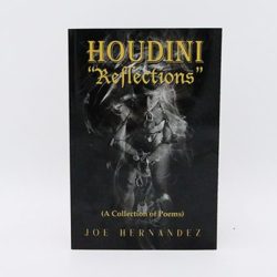 Houdini: Reflections - Collection of Poems by Joe Hernandez
